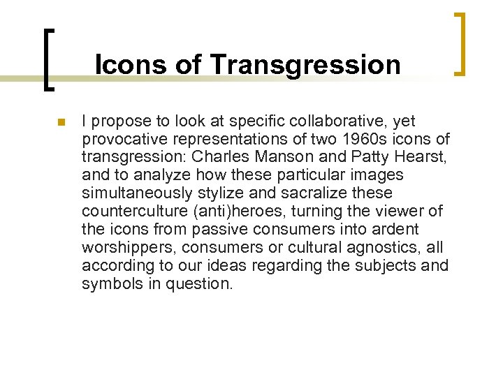 Icons of Transgression n I propose to look at specific collaborative, yet provocative representations