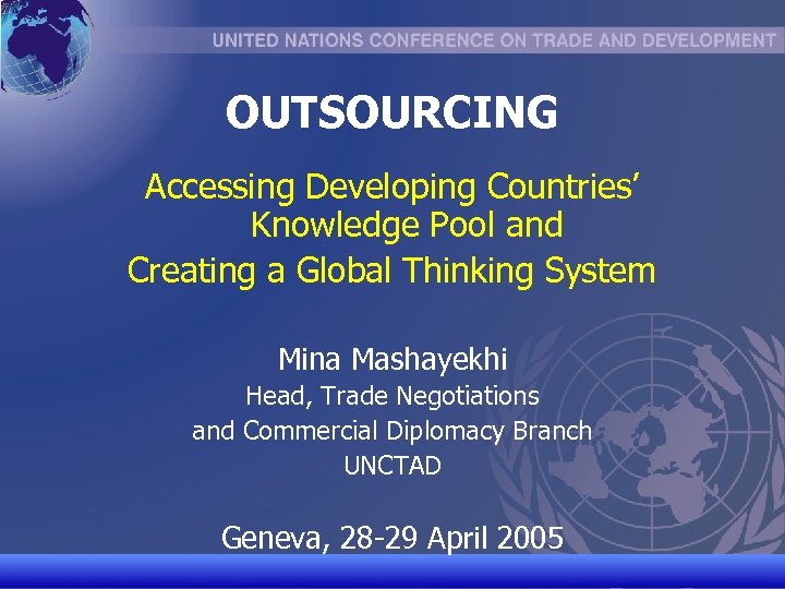 OUTSOURCING Accessing Developing Countries’ Knowledge Pool and Creating a Global Thinking System Mina Mashayekhi