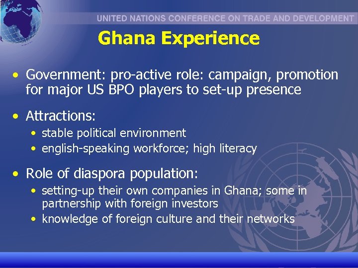 Ghana Experience • Government: pro-active role: campaign, promotion for major US BPO players to