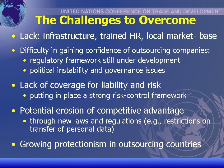 The Challenges to Overcome • Lack: infrastructure, trained HR, local market- base • Difficulty