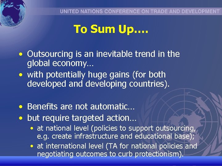 To Sum Up…. • Outsourcing is an inevitable trend in the global economy… •