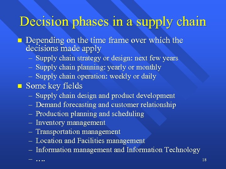 Decision phases in a supply chain n Depending on the time frame over which
