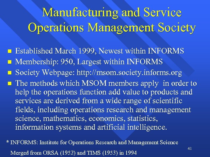 Manufacturing and Service Operations Management Society n n Established March 1999, Newest within INFORMS