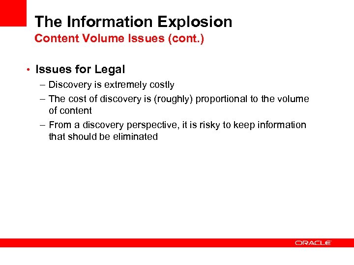 The Information Explosion Content Volume Issues (cont. ) • Issues for Legal – Discovery