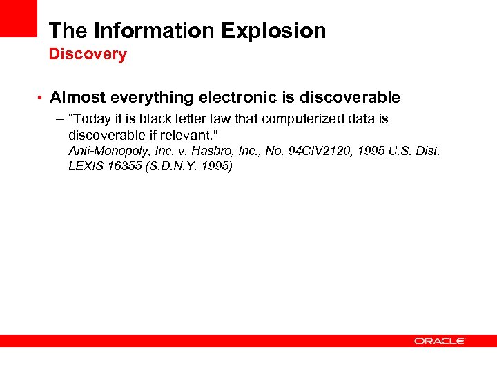 The Information Explosion Discovery • Almost everything electronic is discoverable – “Today it is