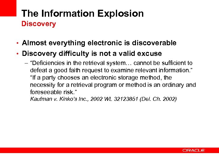 The Information Explosion Discovery • Almost everything electronic is discoverable • Discovery difficulty is