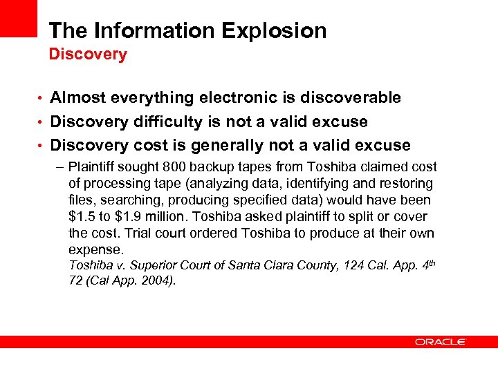 The Information Explosion Discovery • Almost everything electronic is discoverable • Discovery difficulty is