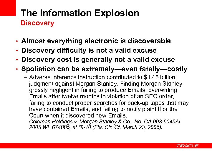 The Information Explosion Discovery • Almost everything electronic is discoverable • Discovery difficulty is