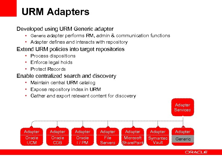 URM Adapters Developed using URM Generic adapter • Generic adapter performs RM, admin &