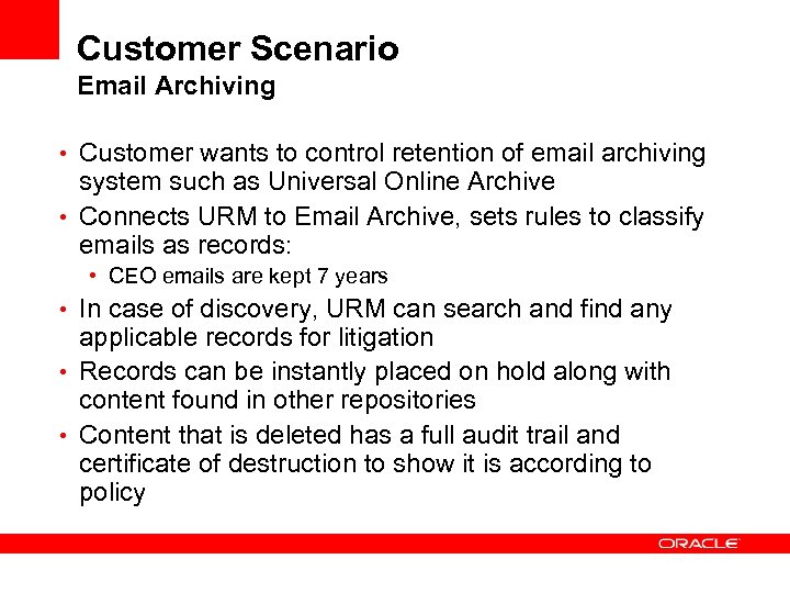 Customer Scenario Email Archiving • Customer wants to control retention of email archiving system