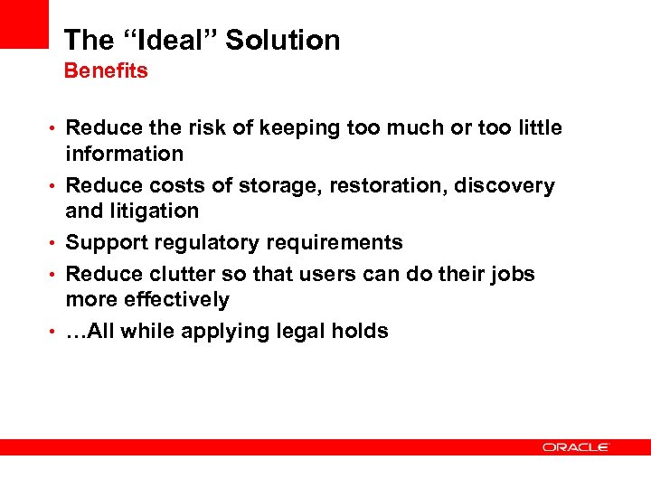 The “Ideal” Solution Benefits • Reduce the risk of keeping too much or too