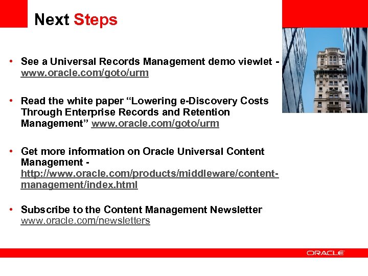 Next Steps • See a Universal Records Management demo viewlet - www. oracle. com/goto/urm