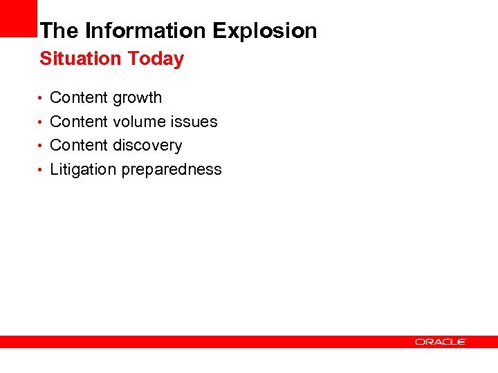  The Information Explosion Situation Today • Content growth • Content volume issues •