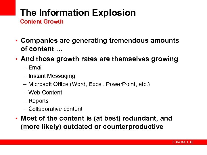 The Information Explosion Content Growth • Companies are generating tremendous amounts of content …