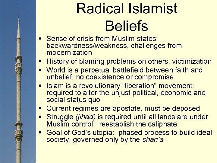 Radical Islamist Beliefs § Sense of crisis from Muslim states’ backwardness/weakness, challenges from modernization