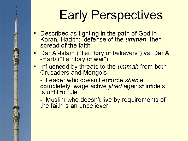 Early Perspectives § Described as fighting in the path of God in Koran, Hadith: