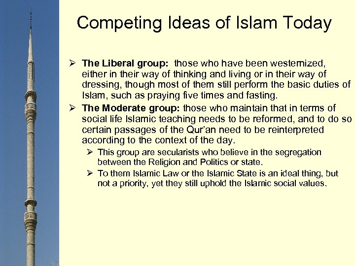 Competing Ideas of Islam Today Ø The Liberal group: those who have been westernized,