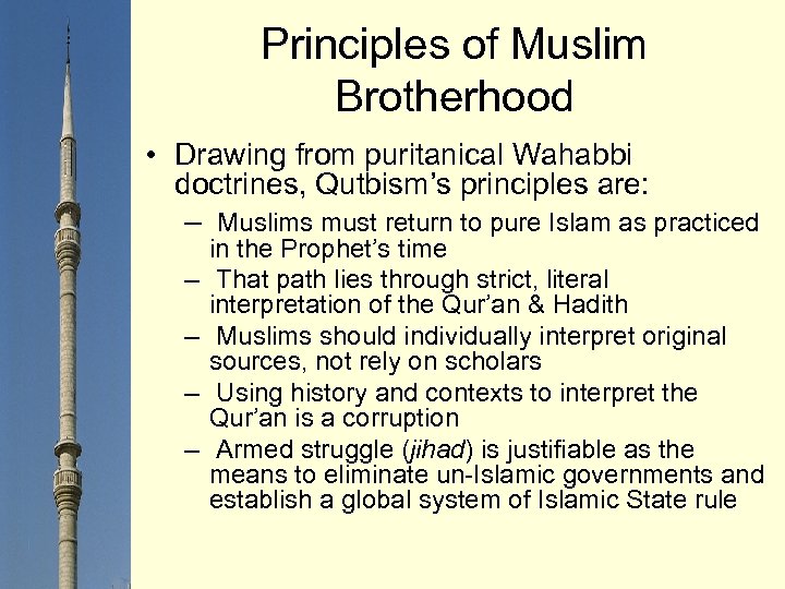 Principles of Muslim Brotherhood • Drawing from puritanical Wahabbi doctrines, Qutbism’s principles are: –