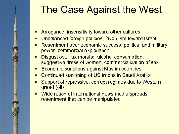 The Case Against the West § Arrogance, insensitivity toward other cultures § Unbalanced foreign
