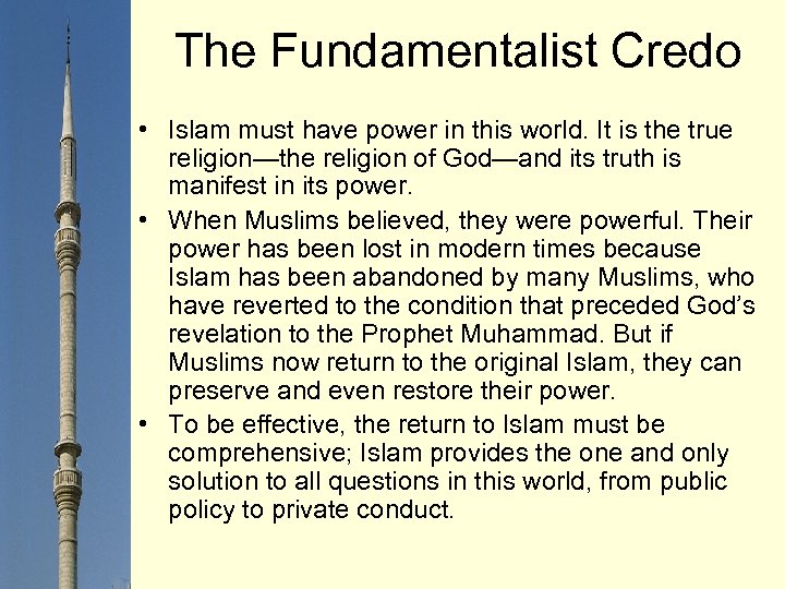 The Fundamentalist Credo • Islam must have power in this world. It is the