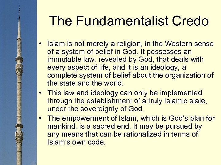 The Fundamentalist Credo • Islam is not merely a religion, in the Western sense