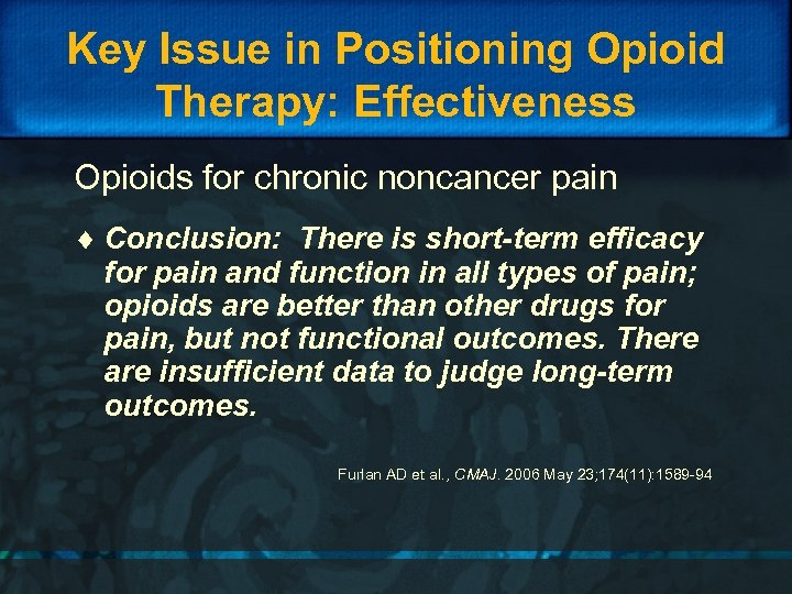 Key Issue in Positioning Opioid Therapy: Effectiveness Opioids for chronic noncancer pain ¨ Conclusion: