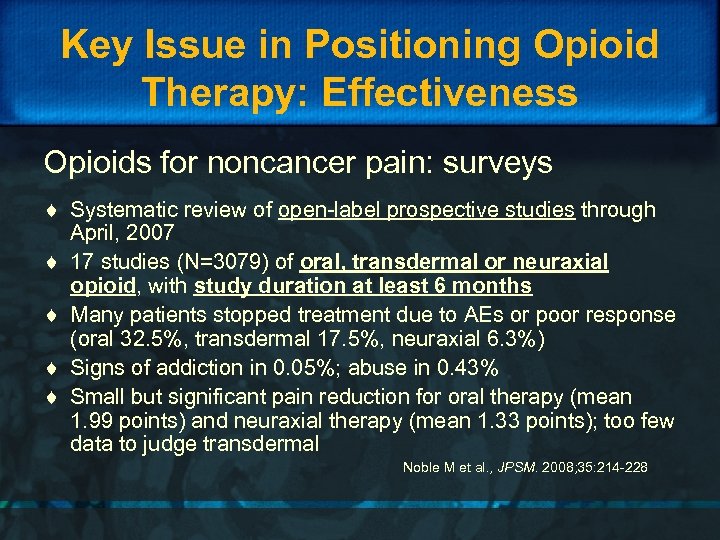 Key Issue in Positioning Opioid Therapy: Effectiveness Opioids for noncancer pain: surveys ¨ Systematic