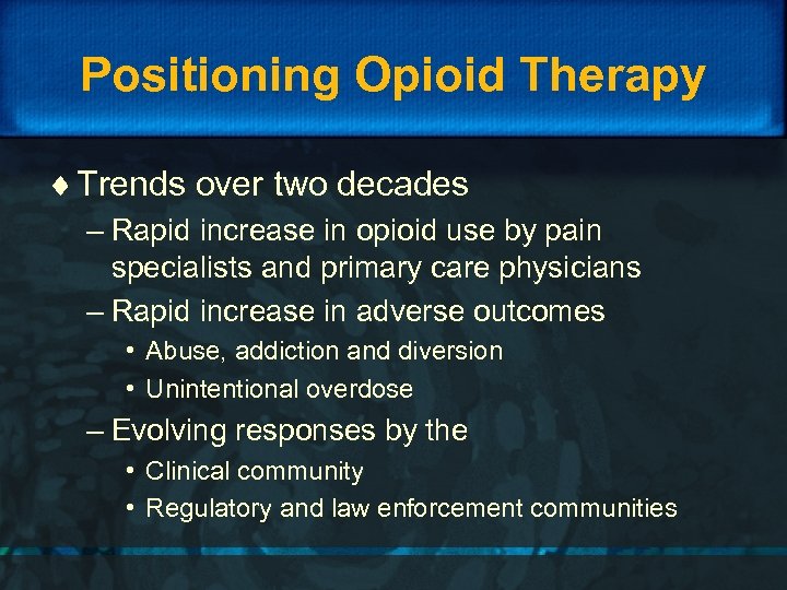 Positioning Opioid Therapy ¨ Trends over two decades – Rapid increase in opioid use