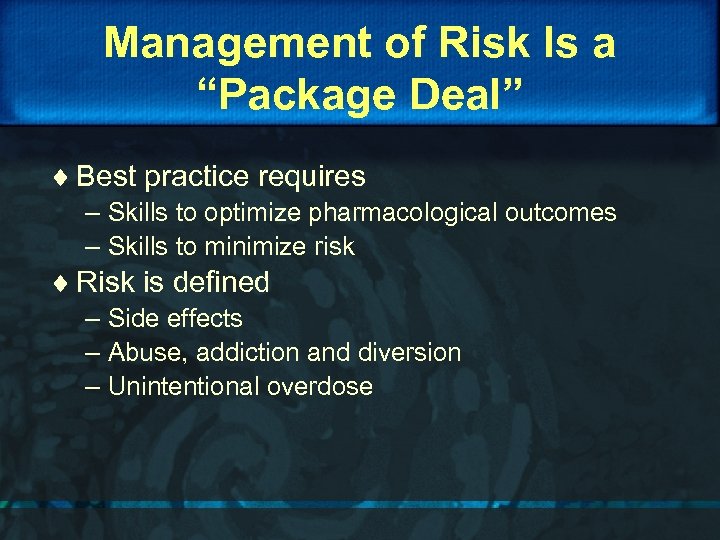 Management of Risk Is a “Package Deal” ¨ Best practice requires – Skills to