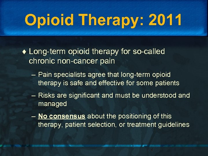 Opioid Therapy: 2011 ¨ Long-term opioid therapy for so-called chronic non-cancer pain – Pain