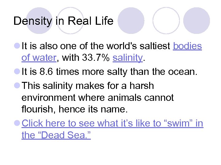 Density in Real Life l It is also one of the world's saltiest bodies