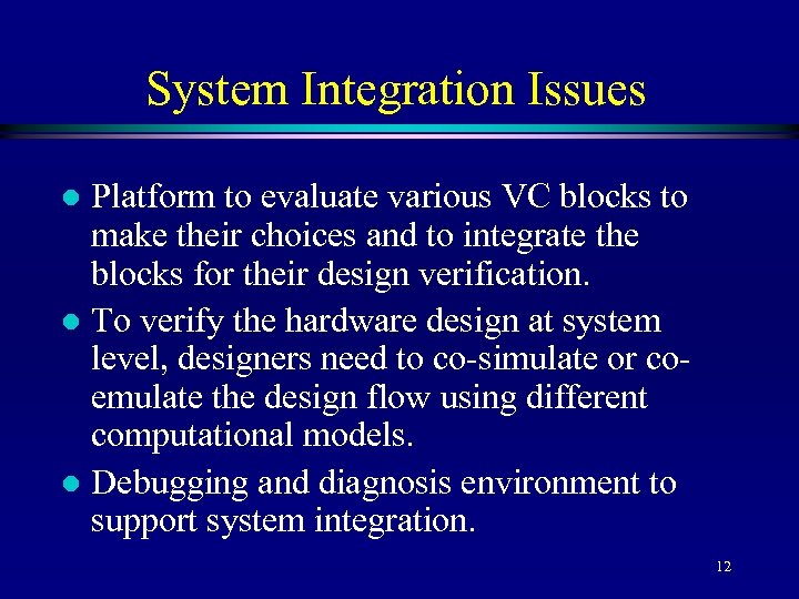 System Integration Issues Platform to evaluate various VC blocks to make their choices and