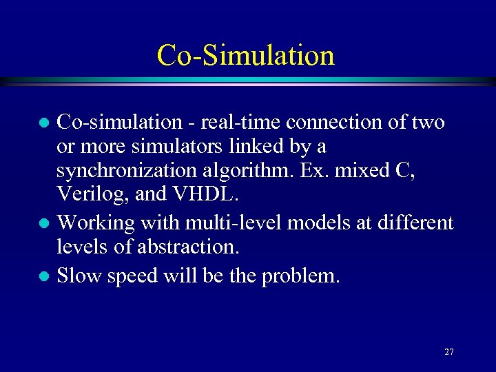 Co-Simulation Co-simulation - real-time connection of two or more simulators linked by a synchronization