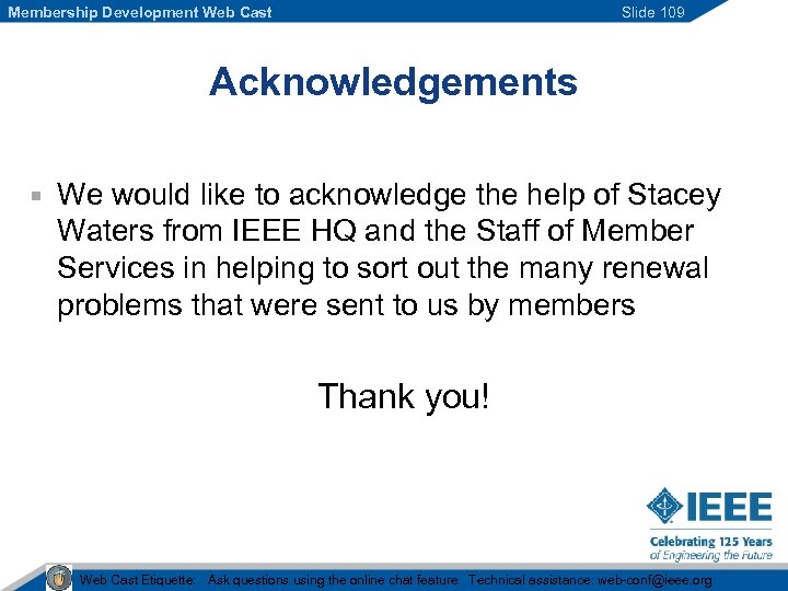 Membership Development Web Cast Slide 109 Acknowledgements We would like to acknowledge the help
