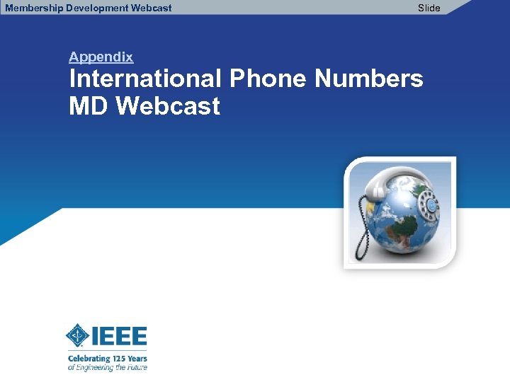 Membership Development Webcast Appendix Slide International Phone Numbers MD Webcast 