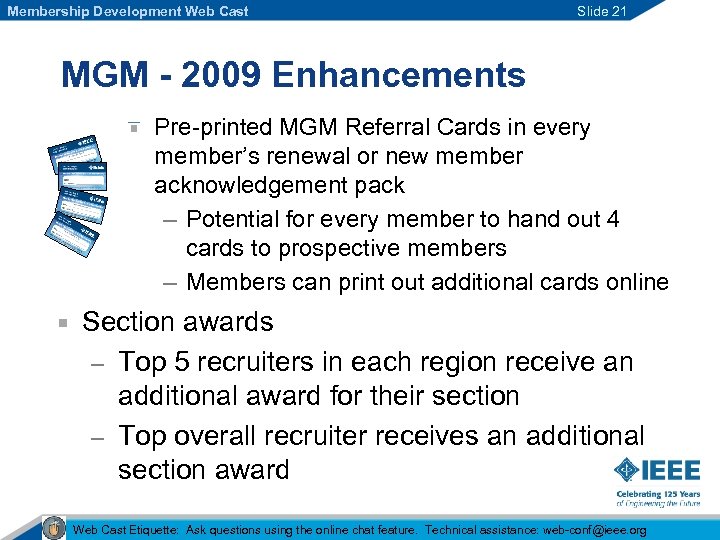 Membership Development Web Cast Slide 21 MGM - 2009 Enhancements Pre-printed MGM Referral Cards