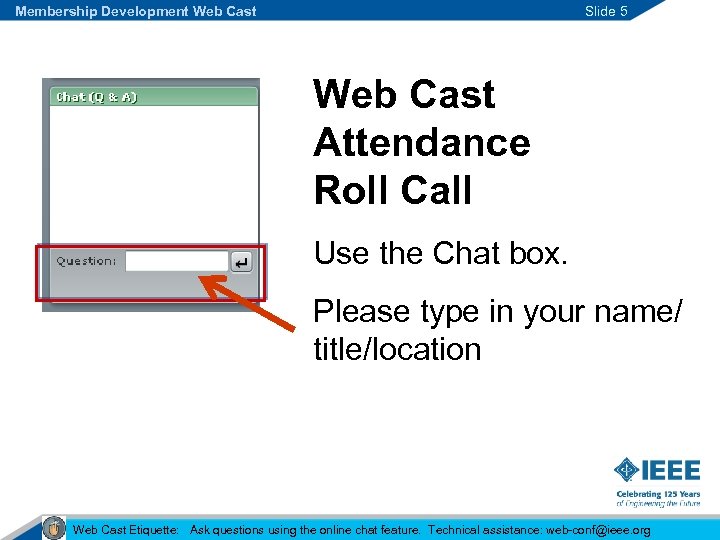 Membership Development Web Cast Slide 5 Web Cast Attendance Roll Call Use the Chat