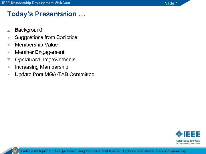 IEEE Membership Development Web Cast Slide 7 Today’s Presentation … Background Suggestions from Societies