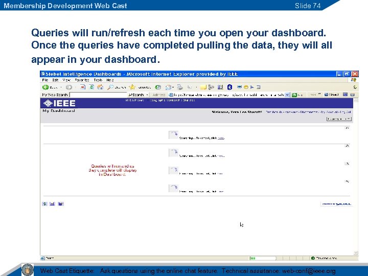 Membership Development Web Cast Slide 74 Queries will run/refresh each time you open your