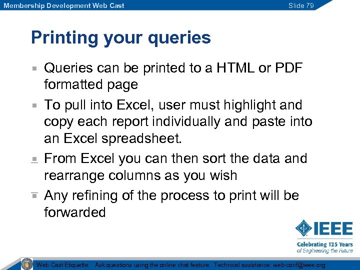 Membership Development Web Cast Slide 79 Printing your queries Queries can be printed to
