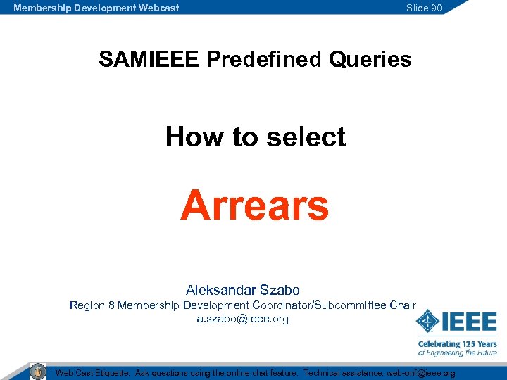 Membership Development Webcast Slide 90 SAMIEEE Predefined Queries How to select Arrears Aleksandar Szabo