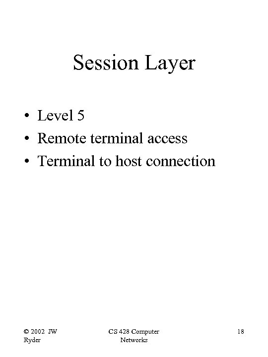 Session Layer • Level 5 • Remote terminal access • Terminal to host connection