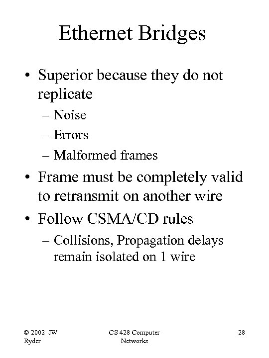 Ethernet Bridges • Superior because they do not replicate – Noise – Errors –