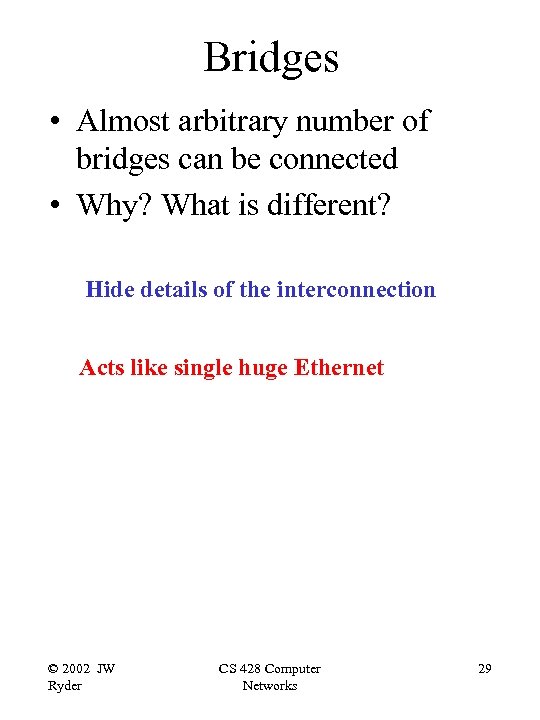 Bridges • Almost arbitrary number of bridges can be connected • Why? What is