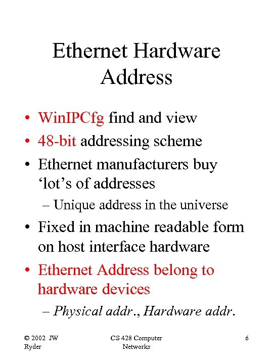 Ethernet Hardware Address • Win. IPCfg find and view • 48 -bit addressing scheme