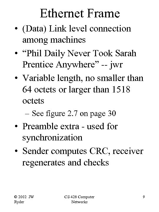 Ethernet Frame • (Data) Link level connection among machines • “Phil Daily Never Took