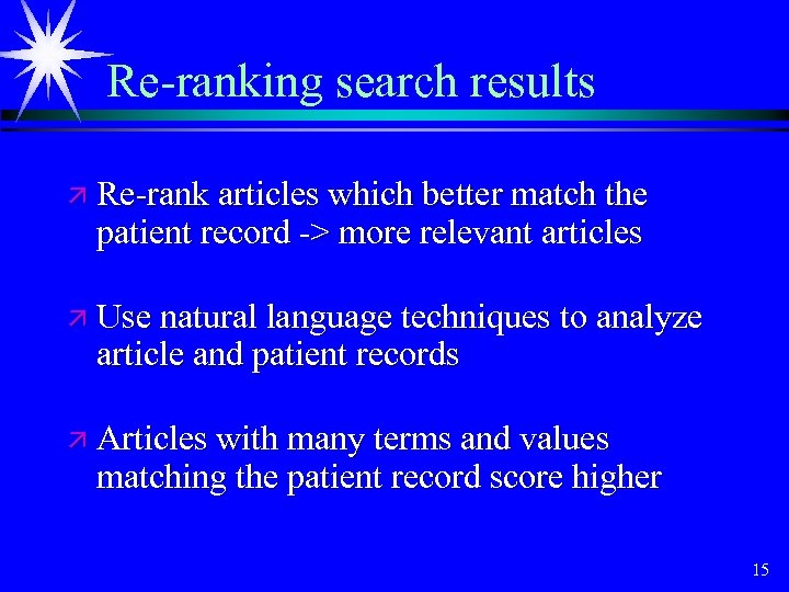 Re-ranking search results ä Re-rank articles which better match the patient record -> more