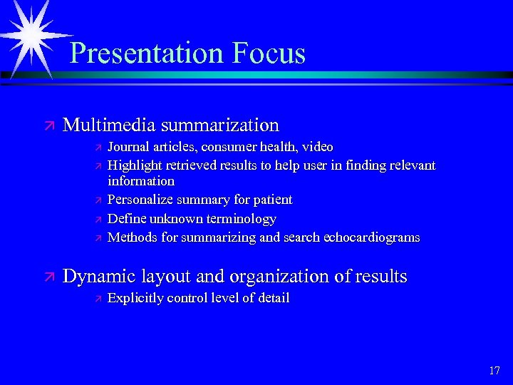 Presentation Focus ä Multimedia summarization ä ä ä Journal articles, consumer health, video Highlight