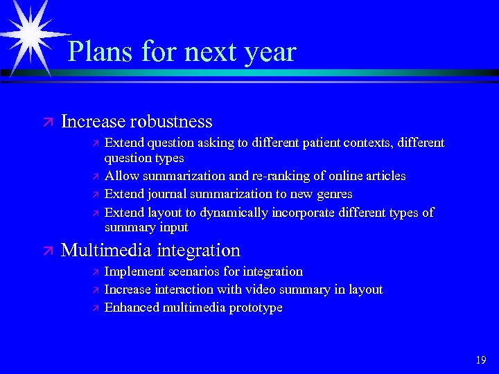 Plans for next year ä Increase robustness ä ä ä Extend question asking to