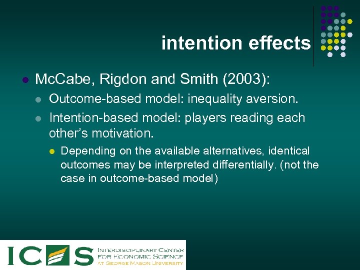 intention effects l Mc. Cabe, Rigdon and Smith (2003): l l Outcome-based model: inequality